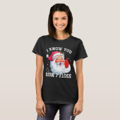 Funny Santa I Know You Didn't Floss Dentist Dental Tシャツ (正面フル)