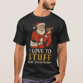 Funny Santa I Love To Stuff Her Stock Jingle His B Tシャツ (正面)