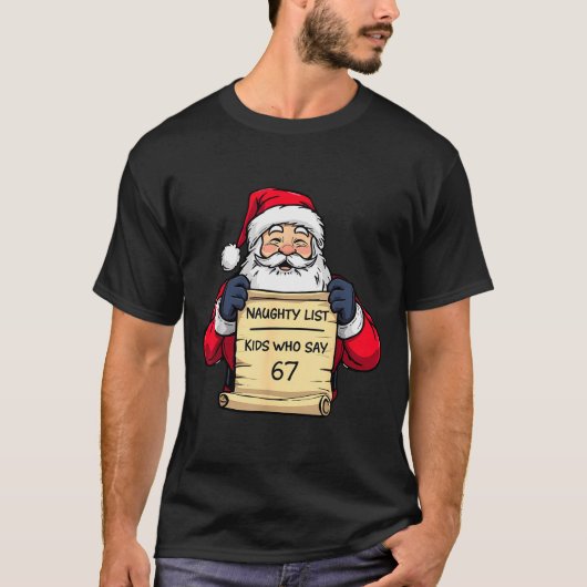 Funny Santa Naughty List Kids Who Say 67 Christmas Tシャツ (正面)