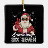 Funny Santa Says Six Seven Christmas 67 Meme Xmas セラミックオーナメント (正面)