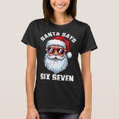 Funny Santa Says Six Seven Christmas 67 Meme Xmas  Tシャツ (正面)