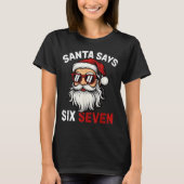 Funny Santa Says Six Seven Christmas 67 Meme Xmas  Tシャツ (正面)