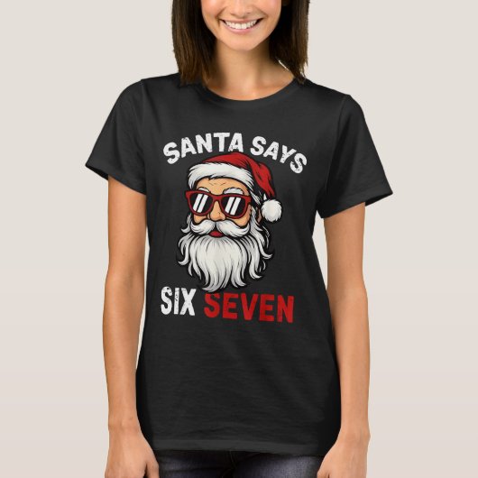 Funny Santa Says Six Seven Christmas 67 Meme Xmas  Tシャツ (正面)