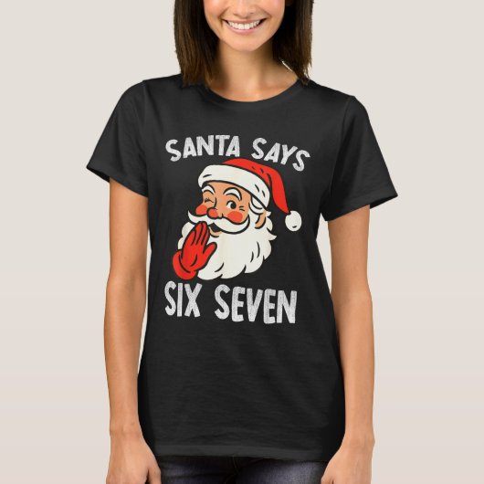 Funny Santa Says Six Seven Christmas 67 Meme Xmas  Tシャツ (正面)