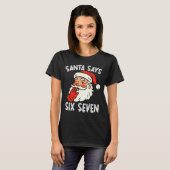 Funny Santa Says Six Seven Christmas 67 Meme Xmas  Tシャツ (正面フル)