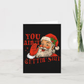 Funny Santa You Aint Getting' Cozy Santa Gift Men, カード (正面)