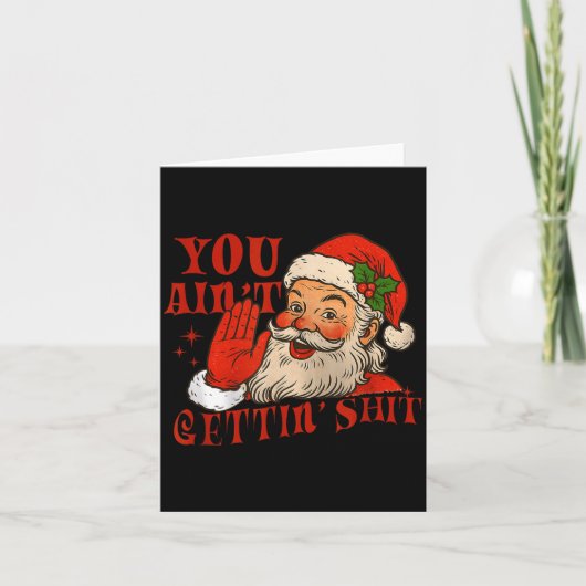 Funny Santa You Aint Getting' Cozy Santa Gift Men, カード (正面)