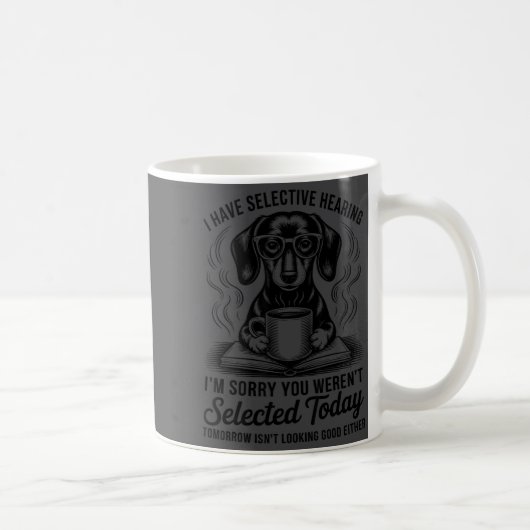 Funny Sarcasm Humor Dachshund Dog I Have Selective コーヒーマグカップ (右)