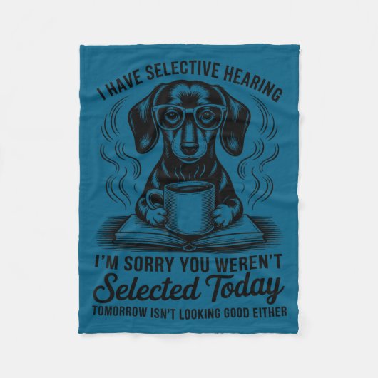 Funny Sarcasm Humor Dachshund Dog I Have Selective フリースブランケット (正面)