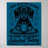 Funny Sarcasm Humor Dachshund Dog I Have Selective ポスター (正面)