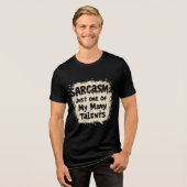 "Funny Sarcasm T-Shirt - Witty & Humorous Tee for  トライブレンドＴシャツ (正面全面)