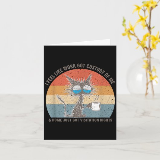 Funny Sarcastic Cat I Feel Like Work Got Custody O カード (黄色い花)