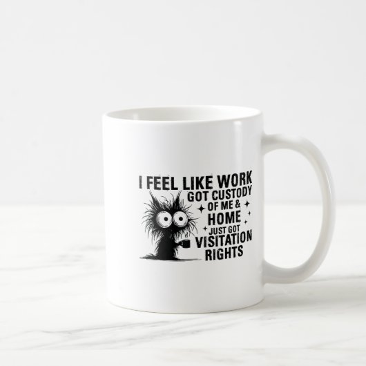 Funny Sarcastic Cat I Feel Like Work Got Custody O コーヒーマグカップ (右)