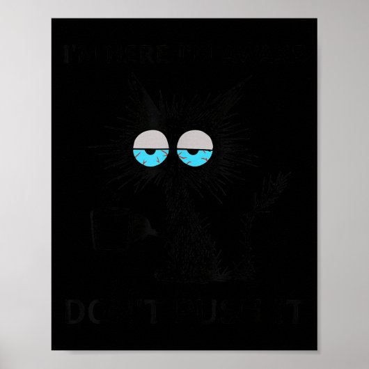 Funny Sarcastic Cat Meme I'm Here I'm Awake Don't  ポスター (正面)