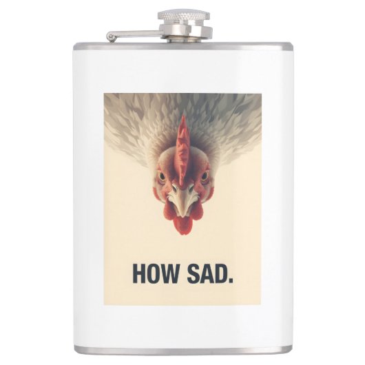 Funny Sarcastic Chicken How Sad Upside Down Meme A フラスク (正面)