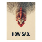 Funny Sarcastic Chicken How Sad Upside Down Meme A ポスター (正面)