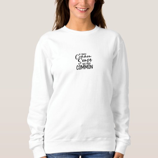 Funny Sarcastic Common Sense Quote Sweater スウェットシャツ (正面)
