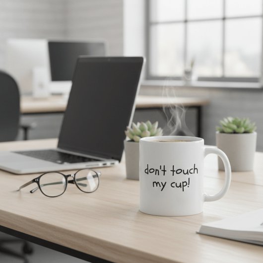 Funny Sarcastic Don't Touch My Cup Minimalist Offi コーヒーマグカップ