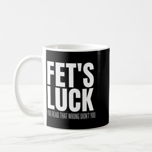Funny Sarcastic Fet’s Luck You Read That Wrong Did コーヒーマグカップ (左)