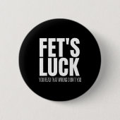 Funny Sarcastic Fet’s Luck You Read That Wrong Did 缶バッジ (正面)