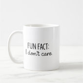 Funny Sarcastic Fun Fact I Don't Care Saying For W コーヒーマグカップ (左)