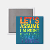 Funny sarcastic let's assume i'm right it will sav マグネット (正面/裏面)