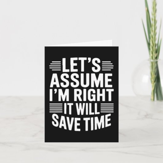 Funny sarcastic let's assume right will save time カード (正面)