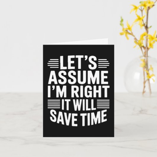 Funny sarcastic let's assume right will save time カード (黄色い花)