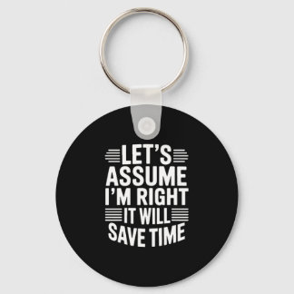 Funny sarcastic let's assume right will save time キーホルダー