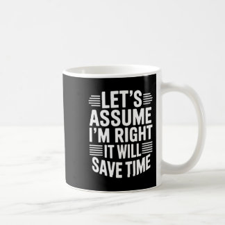 Funny sarcastic let's assume right will save time コーヒーマグカップ