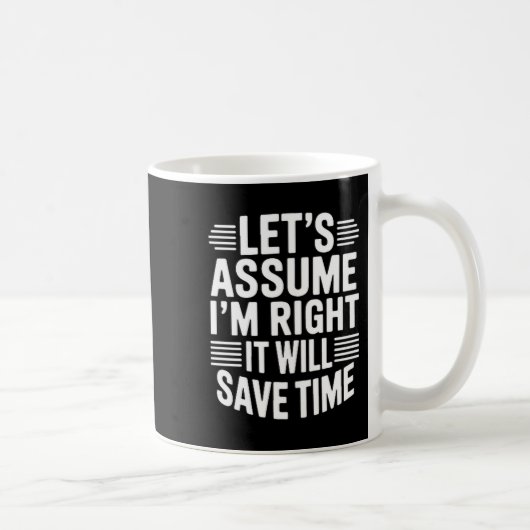 Funny sarcastic let's assume right will save time コーヒーマグカップ (右)
