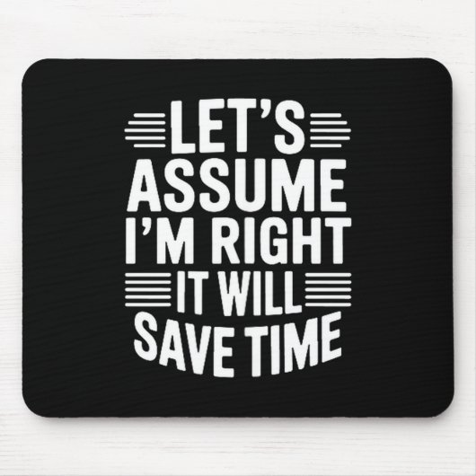 Funny sarcastic let's assume right will save time マウスパッド (正面)