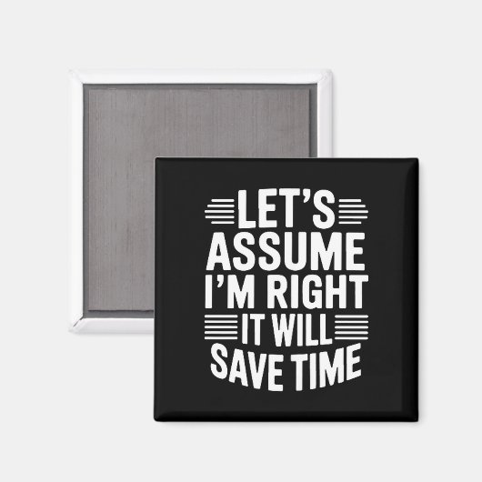 Funny sarcastic let's assume right will save time マグネット (正面/裏面)