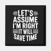 Funny sarcastic let's assume right will save time マグネット (正面)