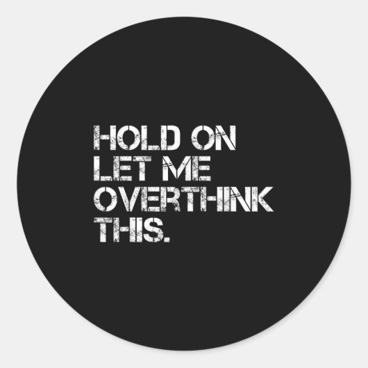 Funny Sarcastic Quote Hold On Let Me Overthink Thi ラウンドシール (正面)