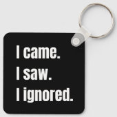 Funny Sarcastic Quote I Came I Saw I Ignored Meme キーホルダー (裏面)