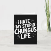 Funny Sarcastic Quote I Hate My Chungus Life  カード (正面)