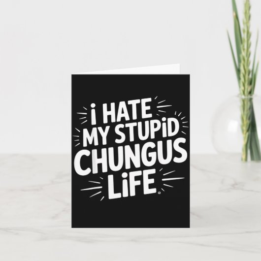Funny Sarcastic Quote I Hate My Chungus Life  カード (正面)