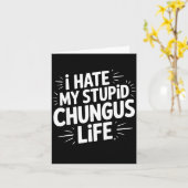Funny Sarcastic Quote I Hate My Chungus Life  カード (黄色い花)