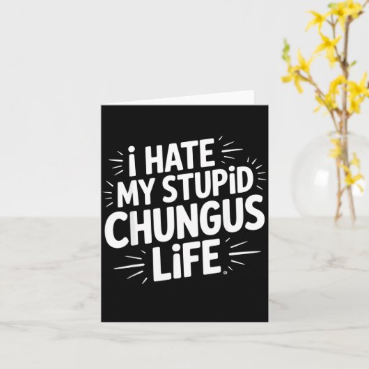 Funny Sarcastic Quote I Hate My Chungus Life  カード (黄色い花)