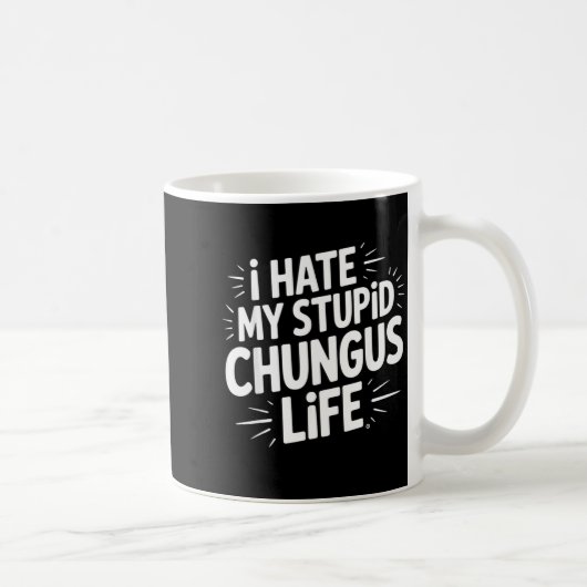 Funny Sarcastic Quote I Hate My Chungus Life  コーヒーマグカップ (右)
