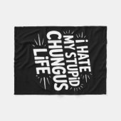 Funny Sarcastic Quote I Hate My Chungus Life  フリースブランケット (正面(横))