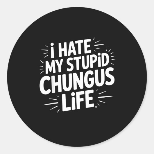 Funny Sarcastic Quote I Hate My Chungus Life  ラウンドシール (正面)