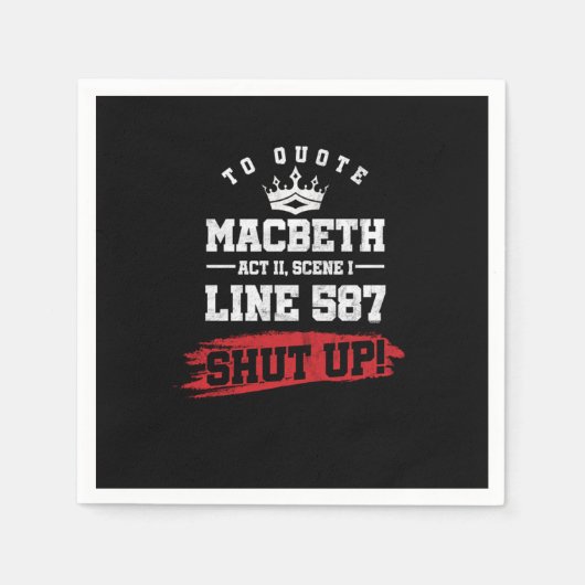 Funny Sarcastic Quote Macbeth Line 587 Shut Up スタンダードカクテルナプキン (正面)