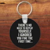 Funny Sarcastic Quote No Need To Repeat Yourself M キーホルダー (正面)