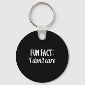 Funny Sarcastic Saying Fun Fact I Don't Care Gift  キーホルダー (正面)
