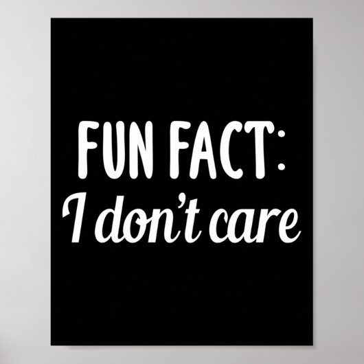 Funny Sarcastic Saying Fun Fact I Don't Care Gift  ポスター (正面)