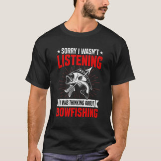 Funny Sarcastic Saying I Was Thinking About Bowfis Tシャツ