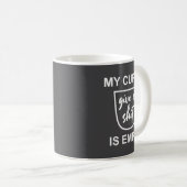 Funny Sarcastic Saying My Cup-of Give A -is Empty コーヒーマグカップ (正面右)