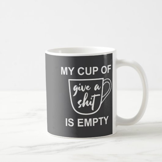 Funny Sarcastic Saying My Cup-of Give A -is Empty  コーヒーマグカップ (右)
